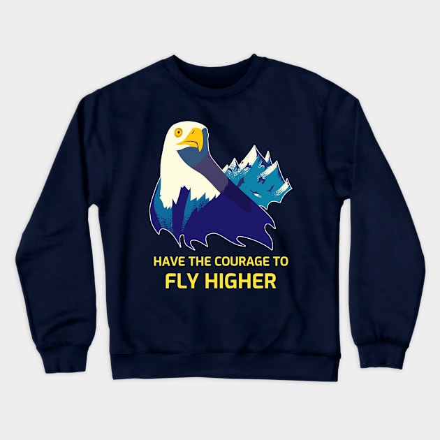 Have the Courage to fly Higher Crewneck Sweatshirt by Sanworld